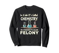 In A Lab It's Called Chemistry Science Funny Sarcastic Pun Sweatshirt