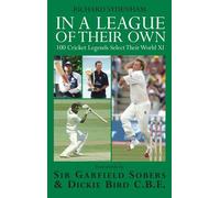 In a League of Their Own: 100 Cricket Legends Select Their World XI