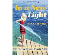 In a New Light: Be the Self You Truly Are (Polair Personal Growth)