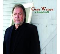 In a Perfect World by GENE WATSON (2007-09-25)