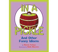 In a Pickle: And Other Funny Idioms