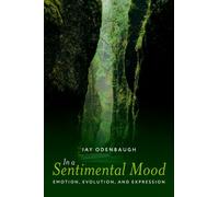 In a Sentimental Mood : Emotion, Evolution, and Expression