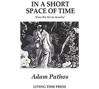 IN A SHORT SPACE OF TIME: The 'White Edition': Even We are in Arcadia: No. 1 (Living Time Poetry)