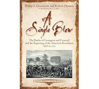 In a Single Blow: The Battles of Lexington and Concord and the Beginning of the American Revolution (Emerging Revolutionary War Series)