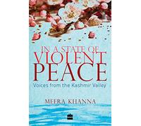 In a State of Violent Peace: Voices from the Kashmir Valley