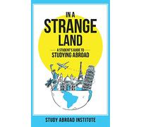 In a Strange Land: A Student's Guide to Studying Abroad