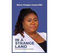 In a Strange Land: My Journey from Pain to Purpose