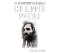 In A Summer Swelter: The Charles Manson Murders