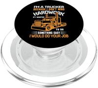 In A Trucker Because I Don't Mind Hard Work If I Wanted To PopSockets PopGrip for MagSafe