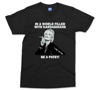 in A World Filled with Kardashians Be A Patsy T-Shirt - Funny Men's Women's Tee Black S