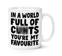 in A World Full of C*NTS You're My Favourite 10oz Mug Cup