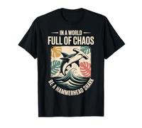 in A World Full of Chaos Be A Hammerhead Shark Funny T-Shirt