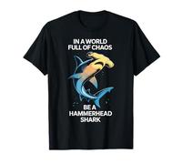 in A World Full of Chaos Be A Hammerhead Shark Funny T-Shirt