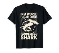 in A World Full of Chaos Be A Hammerhead Shark T-Shirt