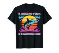 in A World Full of Chaos Be A Hammerhead Shark T-Shirt