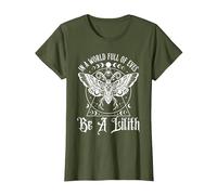 in A World Full of Eves Be A Lilith T-Shirt, Women, Olive Green, Medium