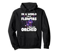 In A World Full Of Flowers, Be An Orchid Pullover Hoodie