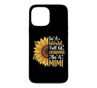 In A World Full Of Grandmas Be A Mimi Case for iPhone 13 Pro Max