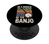 In A World Full Of Guitars Be The Banjo Acoustic Roots Lover PopSockets Adhesive PopGrip