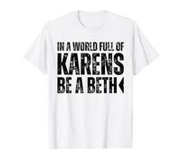 in A World Full of Karens Be A Beth Don't Be A Karen Memes Value Graphic T-Shirt