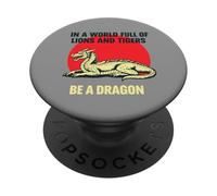 In a world full of lions and tigers be a dragon PopSockets Adhesive PopGrip