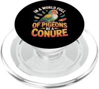 In A World Full Of Pigeons Be A Conure Conures PopSockets PopGrip for MagSafe