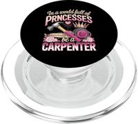In A World Full Of Princesses Be A Carpenter Girl PopSockets PopGrip for MagSafe