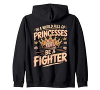 In A World Full Of Princesses Be A Fighter Zip Hoodie