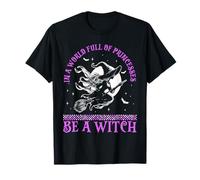 In a World Full of Princesses Be a Witch Halloween 2024 T-Shirt