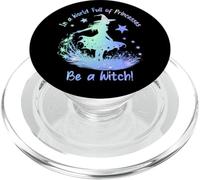 In a World Full of Princesses Be a Witch PopSockets PopGrip for MagSafe