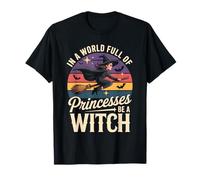 in A World Full of Princesses Be A Witch T-Shirt