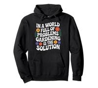 In A World Full Of Problems Gardening Is The Solution Pullover Hoodie