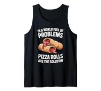 in A World Full of Problems Pizza Rolls are The Solution Tank Top
