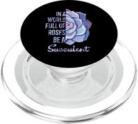 In a world full of roses be a succulent PopSockets PopGrip for MagSafe
