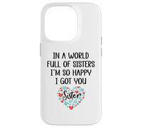 In a World Full of Sisters I am So Happy I've Got You Sister Case for iPhone 14 Pro