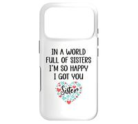 In a World Full of Sisters I am So Happy I've Got You Sister Case for iPhone 17 Pro