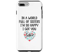 In a World Full of Sisters I am So Happy I've Got You Sister Case for iPhone 7 Plus/8 Plus