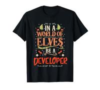in A World of Elves Be A Developer Christmas Developer Value Graphic T-Shirt