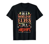 in A World of Elves Be A Midwife Christmas Midwife Saying Value Graphic T-Shirt