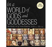 In a World of Gods and Goddesses: The Mystic Art of Indra Sharma