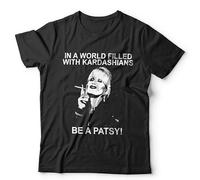 in A World of Kardashians Be A Patsy Unisex T-Shirt | Lumley Absolutely Fabulous Tee - L Black