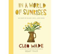 In a World of Sunrises: Heart, Soul & Hope Every Day