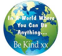 in A World Where You Can Be Anything... Be Kind 4 x 4 Inches Car Van Bike Sticker Decal Simply Peel and Stick