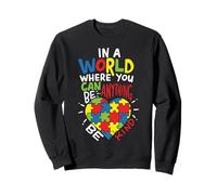 In A World Where You Can Be Anything Be Kind Autism Sweatshirt