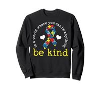 In A World Where You Can Be Anything Be Kind Autism Sweatshirt
