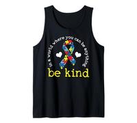 in A World Where You Can Be Anything Be Kind Autism Tank Top