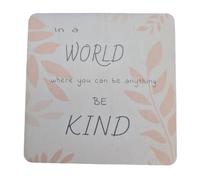 In A World Where You Can Be Anything, Be Kind Coaster