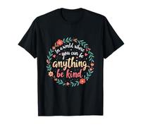 in a World Where You Can Be Anything Be Kind Compassionate T-Shirt