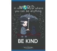 In A World Where You Can Be Anything Be Kind John Wick Notebook: Notebook 120 Lined Pages 6 x 9 Inch, Book Review Journal | Perfect Funny Gag Gift ... Notes, Birthday Present, Christmas Present