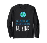 in a World Where You Can Be Anything Be Kind Kindness Long Sleeve T-Shirt
